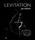 Kniha: Levitation (Jan Mlčoch). Karel Koutský, 2017 Kniha: Levitation (Jan Mlčoch). Karel Koutský, 2017