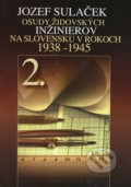 Kniha: Osudy židovských inžinierov 2. (Jozef Sulaček). SNM - Múzeum židovskej kultúry, 2017 Kniha: Osudy židovských inžinierov 2. (Jozef Sulaček). SNM - Múzeum židovskej kultúry, 2017