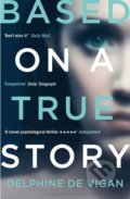 Kniha: Based on a True Story (Delphine de Vigan). Bloomsbury, 2018 Kniha: Based on a True Story (Delphine de Vigan). Bloomsbury, 2018