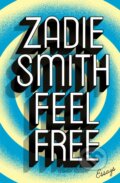 Kniha: Feel Free (Zadie Smith). Hamish Hamilton, 2018 Kniha: Feel Free (Zadie Smith). Hamish Hamilton, 2018