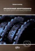 Kniha: Aplikovaná kryptografia (Dušan Levický). Elfa, 2018 Kniha: Aplikovaná kryptografia (Dušan Levický). Elfa, 2018