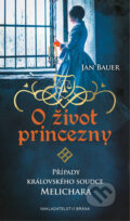 Kniha: O život princezny (Jan Bauer). Brána, 2018 Kniha: O život princezny (Jan Bauer). Brána, 2018