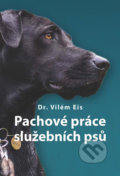 Kniha: Pachové práce služebních psů (Vilém Eis). Naše vojsko CZ, 2018 Kniha: Pachové práce služebních psů (Vilém Eis). Naše vojsko CZ, 2018