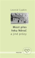 Kniha: Most přes řeku Něroč a jiné prózy (Leonid Cypkin). Prostor, 2018 Kniha: Most přes řeku Něroč a jiné prózy (Leonid Cypkin). Prostor, 2018