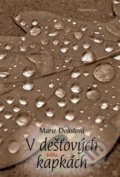 Kniha: V dešťových kapkách (Marie Dolistová). DharmaGaia, 2017 Kniha: V dešťových kapkách (Marie Dolistová). DharmaGaia, 2017