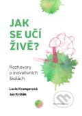 Kniha: Jak se učí živě (Ján Kršňák a Lucie Kramperová). DharmaGaia, 2018 Kniha: Jak se učí živě (Ján Kršňák a Lucie Kramperová). DharmaGaia, 2018
