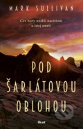 Kniha: Pod šarlátovou oblohou (Mark Sullivan), 2018 Kniha: Pod šarlátovou oblohou (Mark Sullivan), 2018