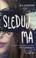 Kniha: Sleduj ma (A.V. Geiger), 2018 Kniha: Sleduj ma (A.V. Geiger), 2018