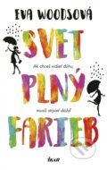 Kniha: Svet plný farieb (Eva Woods). Ikar, 2018 Kniha: Svet plný farieb (Eva Woods). Ikar, 2018