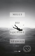 Kniha: Miluj jej voľnosť (Atticus). YOLi, 2018 Kniha: Miluj jej voľnosť (Atticus). YOLi, 2018