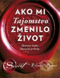 Kniha: Ako mi Tajomstvo zmenilo život (Rhonda Byrne). Ajna, 2018 Kniha: Ako mi Tajomstvo zmenilo život (Rhonda Byrne). Ajna, 2018