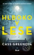 Kniha: Hlboko v lese (Cass Green). Ikar, 2018 Kniha: Hlboko v lese (Cass Green). Ikar, 2018