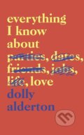 Kniha: Everything I Know About Love (Dolly Alderton). Fig Tree, 2018 Kniha: Everything I Know About Love (Dolly Alderton). Fig Tree, 2018