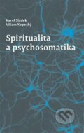 Spiritualita a psychosomatika - Viliam Kopecký, 2018