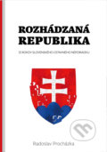 Kniha: Rozhádzaná republika (Radoslav Procházka). N Press, 2018 Kniha: Rozhádzaná republika (Radoslav Procházka). N Press, 2018