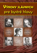 Kniha: Výroky slávnych pre bystré hlavy (Autorský kolektiv). Georg, 2018 Kniha: Výroky slávnych pre bystré hlavy (Autorský kolektiv). Georg, 2018