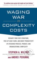 Waging War on Complexity Costs - Stephen A. Wilson, Andrei Perumal, McGraw-Hill, 2009