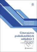 Účtovníctvo podnikateľských subjektov I - Katarína Máziková, Martina Mateášová, Lucia Ondrušová, Wolters Kluwer, 2018