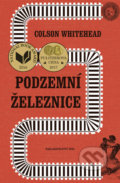 Kniha: Podzemní železnice (Colson Whitehead), 2018 Kniha: Podzemní železnice (Colson Whitehead), 2018