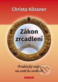 Kniha: Zákon zrcadlení (Christa Kössner). Fontána, 2018 Kniha: Zákon zrcadlení (Christa Kössner). Fontána, 2018