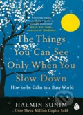 Kniha: The Things You Can See Only When You Slow Down (Haemin Sunim), 2018 Kniha: The Things You Can See Only When You Slow Down (Haemin Sunim), 2018