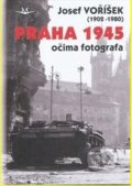 Kniha: Praha 1945 očima fotografa (Josef Voříšek). Svět křídel, 2013 Kniha: Praha 1945 očima fotografa (Josef Voříšek). Svět křídel, 2013