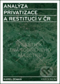 Kniha: Analýza privatizace a restitucí v ČR (Karel Zeman). Univerzita Karlova v Praze, 2018 Kniha: Analýza privatizace a restitucí v ČR (Karel Zeman). Univerzita Karlova v Praze, 2018