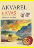 Kniha: Akvarel a kvaš (Miroslav Hrdina). Aventinum, 1999 Kniha: Akvarel a kvaš (Miroslav Hrdina). Aventinum, 1999