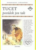 Kniha: Tucet povídek jen tak (Joseph Rudyard Kipling). Aventinum, 2010 Kniha: Tucet povídek jen tak (Joseph Rudyard Kipling). Aventinum, 2010