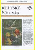 Kniha: Keltské báje a mýty (Vladimír Hulpach). Aventinum, 2010 Kniha: Keltské báje a mýty (Vladimír Hulpach). Aventinum, 2010