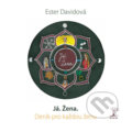 Kniha: Já. Žena. (Ester Davidová). Ester Davidová, 2018 Kniha: Já. Žena. (Ester Davidová). Ester Davidová, 2018