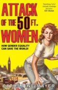Kniha: Attack of the 50 Ft. Women (Catherine Mayer). HarperCollins, 2018 Kniha: Attack of the 50 Ft. Women (Catherine Mayer). HarperCollins, 2018