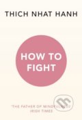 Kniha: How To Fight (Thich Nhat Hanh). Rider & Co, 2018 Kniha: How To Fight (Thich Nhat Hanh). Rider & Co, 2018