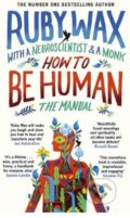Kniha: How to Be Human (Ruby Wax). Penguin Books, 2018 Kniha: How to Be Human (Ruby Wax). Penguin Books, 2018
