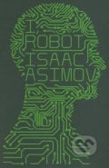I, Robot - Isaac Asimov, HarperCollins, 2013