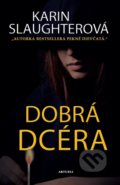Kniha: Dobrá dcéra (Karin Slaughter). Aktuell, 2018 Kniha: Dobrá dcéra (Karin Slaughter). Aktuell, 2018
