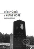 Kniha: Dějiny Židů v Kutné Hoře (Marek Lauermann). Společnost pro jazyky, 2018 Kniha: Dějiny Židů v Kutné Hoře (Marek Lauermann). Společnost pro jazyky, 2018