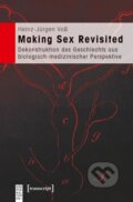 Kniha: Making Sex Revisited (Heinz-Jürgen Voss). Transcript, 2010 Kniha: Making Sex Revisited (Heinz-Jürgen Voss). Transcript, 2010