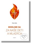 Kniha: Modlime sa za naše deti a mladých (Elias Vella). Maquita, 2018 Kniha: Modlime sa za naše deti a mladých (Elias Vella). Maquita, 2018