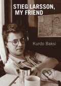 Kniha: Stieg Larsson, My Friend (Kurdo Baksi). Quercus, 2010 Kniha: Stieg Larsson, My Friend (Kurdo Baksi). Quercus, 2010