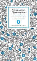 Kniha: Conspicuous Consumption (Thorstein Veblen). Penguin Books, 2005 Kniha: Conspicuous Consumption (Thorstein Veblen). Penguin Books, 2005