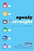 Kniha: Openly Straight (Bill Konigsberg). Arthur A. Levine Books, 2015 Kniha: Openly Straight (Bill Konigsberg). Arthur A. Levine Books, 2015