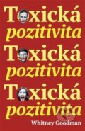 Kniha: Toxická pozitivita (Whitney Goodman). ANAG, 2025 Kniha: Toxická pozitivita (Whitney Goodman). ANAG, 2025