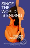 Kniha: Since the World Is Ending (Indyana Schneider). Simon & Schuster, 2025 Kniha: Since the World Is Ending (Indyana Schneider). Simon & Schuster, 2025