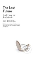 Kniha: The Lost Future : And How to Reclaim It (Jan Zielonka). Yale University Press, 2023 Kniha: The Lost Future : And How to Reclaim It (Jan Zielonka). Yale University Press, 2023