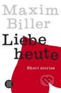 Kniha: Liebe heute (Maxim Biller). S. Fischer, 2009 Kniha: Liebe heute (Maxim Biller). S. Fischer, 2009