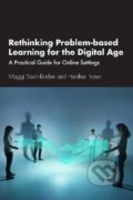 Kniha: Rethinking Problem-based Learning for the Digital Age (Maggi Savin-Baden). Taylor and Francis, 2023 Kniha: Rethinking Problem-based Learning for the Digital Age (Maggi Savin-Baden). Taylor and Francis, 2023