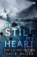 Kniha: Be Still My Heart (Emily McIntire). Ingram Publisher Services US, 2021 Kniha: Be Still My Heart (Emily McIntire). Ingram Publisher Services US, 2021