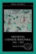 Kniha: Medieval Chinese Warfare 300-900 (David Graff). Routledge, 2001 Kniha: Medieval Chinese Warfare 300-900 (David Graff). Routledge, 2001
