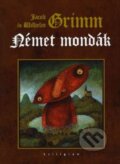 Kniha: Német mondák (Jakob Grimm Wilhelm Grimm). Kalligram, 2009 Kniha: Német mondák (Jakob Grimm Wilhelm Grimm). Kalligram, 2009